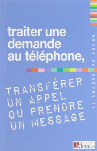 Imagen de archivo de Traiter une demande au tlphone, transfrer un appel ou prendre un message a la venta por Ammareal