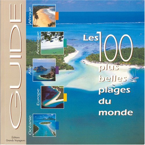 Beispielbild fr Le guide des 100 plus belles plages du monde zum Verkauf von Ammareal
