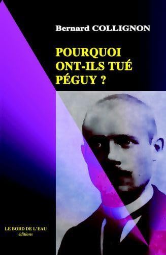 Pourquoi ont - ils tué Péguy ?