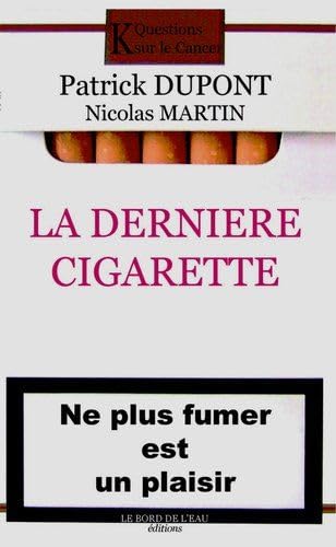 Beispielbild fr La derniere cigarette Ne plus fumer est un plaisir zum Verkauf von Librairie La Canopee. Inc.