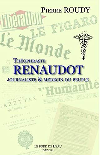 Beispielbild fr Thophraste Renaudot : Journaliste & mdecin du peuple zum Verkauf von medimops