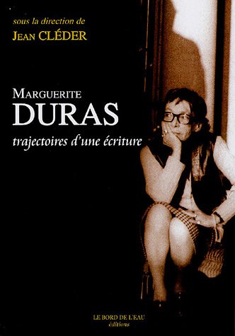 9782915651447: Duras,Trajectoires d'une Ecriture