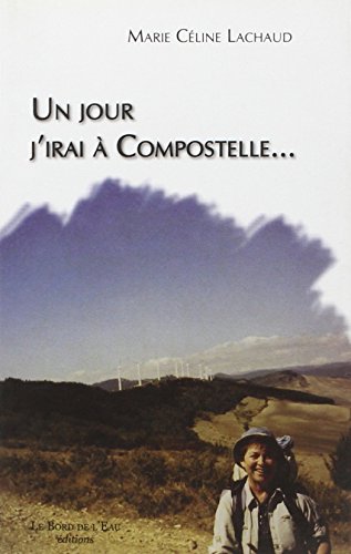 9782915651508: Un Jour J'Irai a Compostelle