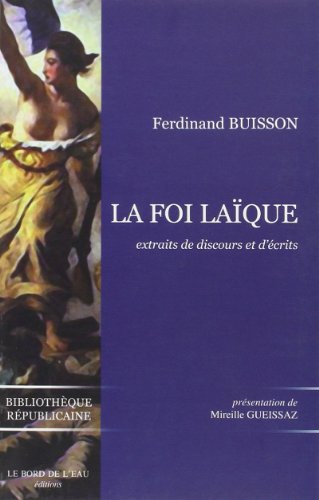 Beispielbild fr La foi laique Extraits de discours et d'ecrits 1878 1944 zum Verkauf von Librairie La Canopee. Inc.