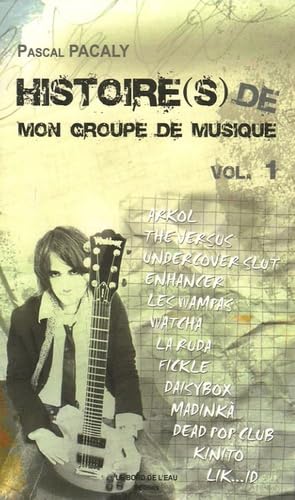 Histoire(s) de mon groupe de musique Volume 1