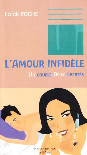 L'amour infidele un couple deux libertes