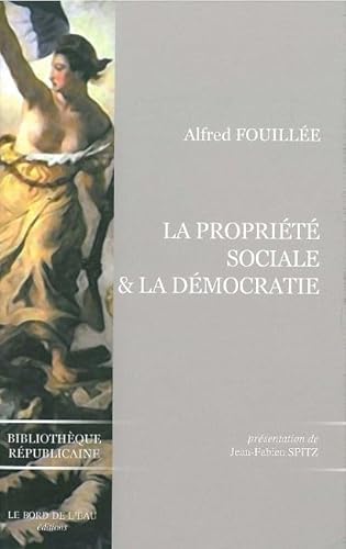 Stock image for Propriete Sociale et la Dmocratie d'Alfred Fouillee for sale by Gallix