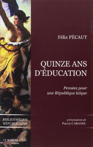 Imagen de archivo de Quinze Ans d'Education: Penses Pour une Republique Laique a la venta por Gallix