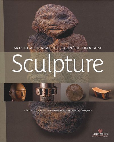 Imagen de archivo de Sculpture : Arts Et Artisanats De Polynsie Franaise : Des Oeuvres Anciennes Aux Crations Contempo a la venta por RECYCLIVRE