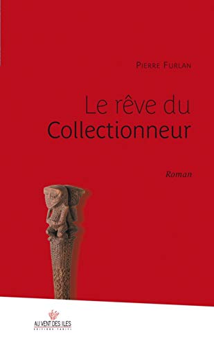 Le rÃªve du collectionneur (9782915654554) by FURLAN, Pierre