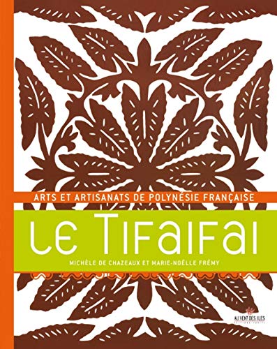 9782915654752: Le Tifaifai : Arts et artisanats de Polynsie franaise