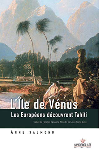 9782915654967: L'le de Vnus: Les Europens dcouvrent Tahiti