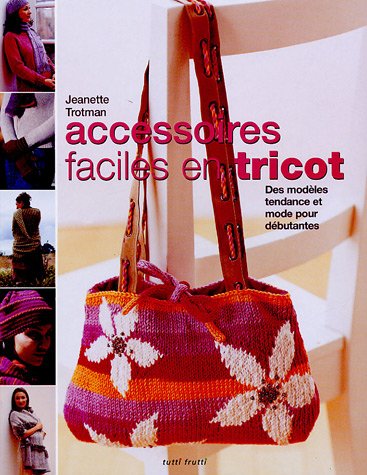 Imagen de archivo de Accessoires faciles en tricot : Des modles tendance et mode pour dbutantes a la venta por medimops