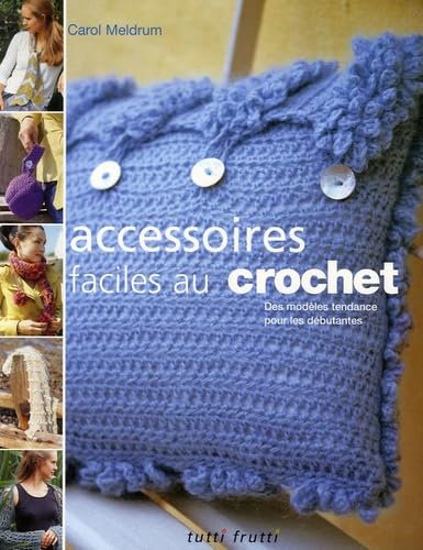 accessoires faciles au crochet. des modeles tendance (9782915667226) by Meldrum C