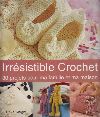 Stock image for Irrsistible crochet : 30 projets pour ma famille et ma maison for sale by Ammareal
