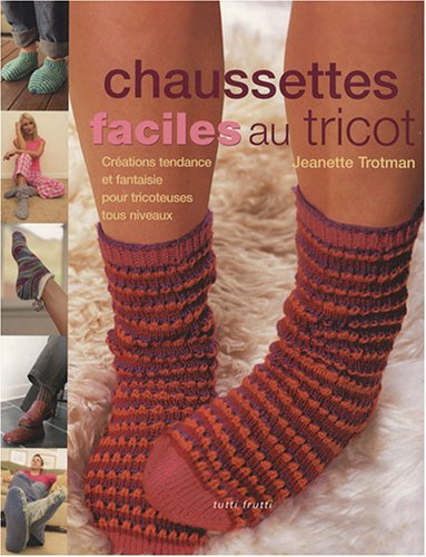 Imagen de archivo de Chaussettes Faciles Au Tricot : Crations Tendance Et Fantaisie Pour Tricoteuses Tous Niveaux a la venta por RECYCLIVRE