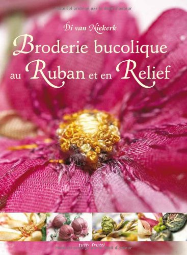 broderie bucolique au ruban et en relief (9782915667790) by Di Van Niekerk, Di