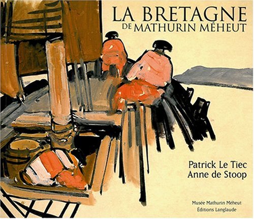 Stock image for La Bretagne de Mathurin Mheut. Mit einer Einleitung von Patrick Le Tiec und Texten zu den Bildlegenden von Anne de Stoop. for sale by Antiquariat KAMAS