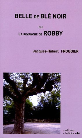 Beispielbild fr Belle de bl noir : Ou La revanche de Robby zum Verkauf von Ammareal