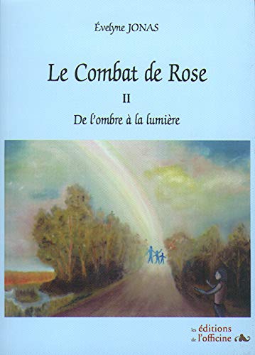 9782915680225: Le combat de Rose: Volume 2 : De l'ombre  la lumire