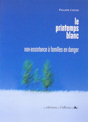 Beispielbild fr Le printemps blanc : Non assistance  familles en danger zum Verkauf von Ammareal