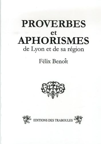 Imagen de archivo de Proverbes et aphorismes: De Lyon et sa rgion a la venta por Ammareal