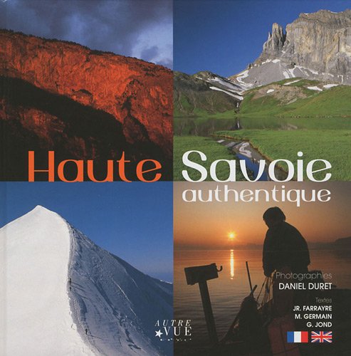 Imagen de archivo de Haute-Savoie authentique: Edition bilingue français-anglais a la venta por Goldstone Books