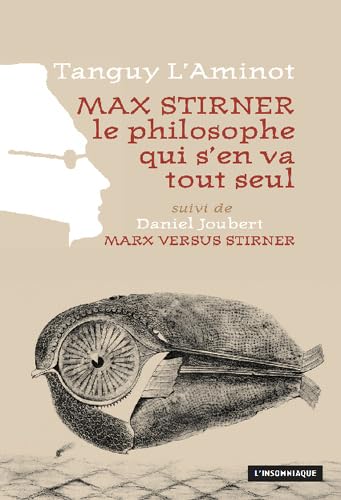 9782915694598: Max Stirner, le philosophe qui s'en va tout seul. Suivi de Marx versus Stirner