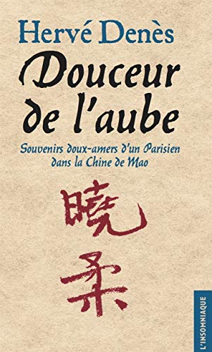 Beispielbild fr Douceur de l'aube : Souvenirs doux-amers d'un Parisien dans la Chine de Mao zum Verkauf von Revaluation Books