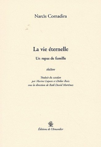 Stock image for La vie  ternelle: Un repas de famille Comadira, Narcs for sale by LIVREAUTRESORSAS