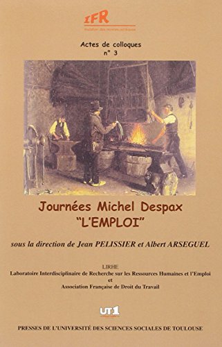 Stock image for JOURNES MICHEL DESPAX 2004 L'EMPLOI: LIRHE/AFDT - ACTES DE LA JOURNE D'TUDES, NOVEMBRE 2004. for sale by Gallix