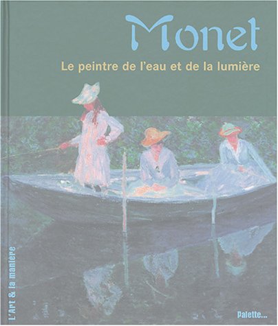 Imagen de archivo de Monet : Le peintre de l'eau et de la lumire a la venta por Ammareal