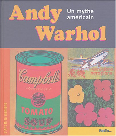 Imagen de archivo de Andy Warhol : Un mythe amricain a la venta por Ammareal