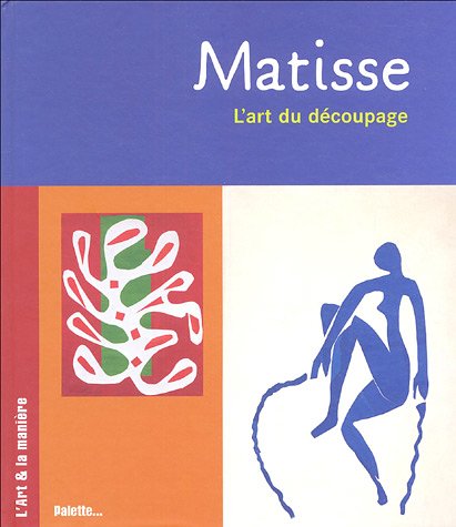 Beispielbild fr Matisse : L'art du dcoupage zum Verkauf von Ammareal