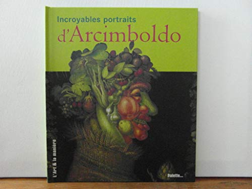 Stock image for Incroyables portraits d'Arcimboldo for sale by Ammareal