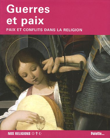 Beispielbild fr Guerres et paix : Paix et conflits dans la religion zum Verkauf von Ammareal