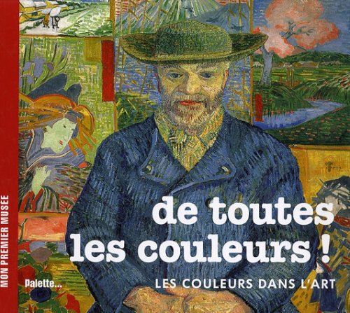 Beispielbild fr De Toutes Les Couleurs : Les Couleurs Dans L'art zum Verkauf von RECYCLIVRE