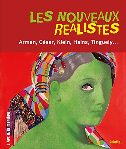 Stock image for Les Nouveaux Ralistes : Arman, Csar, Klein, Hains, Tinguely. for sale by Ammareal