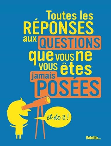 Imagen de archivo de Toutes les rponses aux questions que vous ne vous tes jamais poses et de 3 ! a la venta por Librairie Th  la page