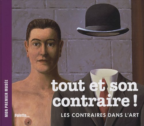 Beispielbild fr Tout et son contraire ! : Les contraires dans l'art zum Verkauf von Ammareal