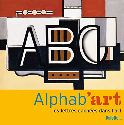Stock image for Alphab'art : Les lettres caches dans l'art for sale by Ammareal