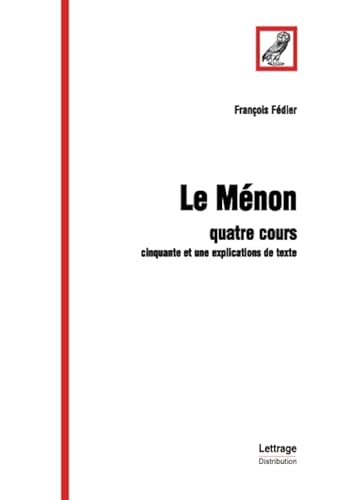 Beispielbild fr Le Mnon: Quatre cours - Cinquante et une explications de texte (French Edition) zum Verkauf von Gallix