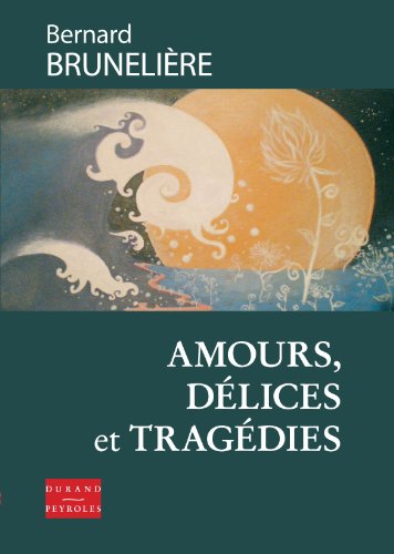 Imagen de archivo de Amours, dlices et tragdies a la venta por Ammareal