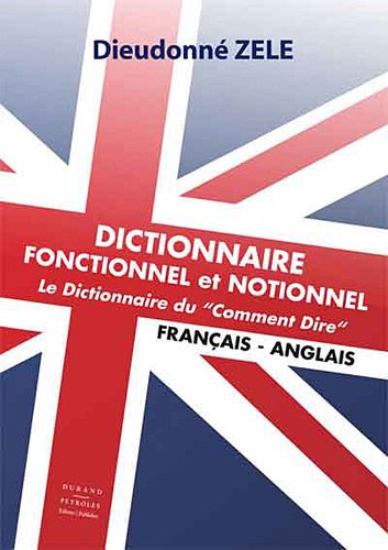 9782915723359: Dictionnaire fonctionnel et notionnel - Le dictionnaire du Comment dire - Franais-anglais