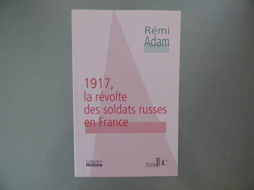 Beispielbild fr 1917, la rvolte des soldats russes en France zum Verkauf von Chapitre.com : livres et presse ancienne