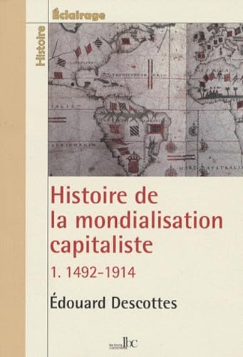 9782915727234: Histoire de la mondialisation capitaliste: Tome 1, 1492-1914 (Eclairage)