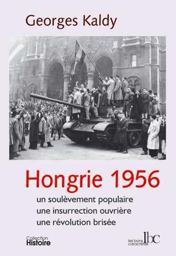 Beispielbild fr HONGRIE 1956 : un soulvement populaire, une insurrection ouvrire, une rvolution brise zum Verkauf von Book Trader Cafe, LLC