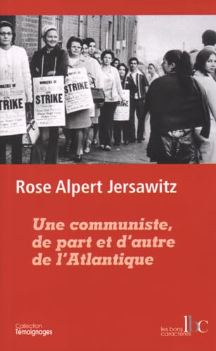 Beispielbild fr Une communiste, de part et d'autre de l'Atlantique [Broch] Alpert Jersawitz, Rose et Deiss, Jean-Louis zum Verkauf von BIBLIO-NET