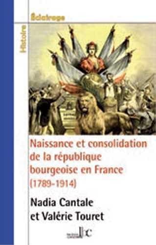 Beispielbild fr Naissance et consolidation de la rpublique bourgeoise en France (1789-1914) zum Verkauf von medimops