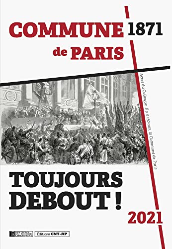 Beispielbild fr Toujours debout !: Actes du colloque Commune de Paris 1871-2021 zum Verkauf von medimops